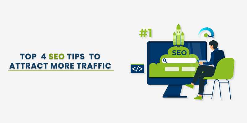 Top 4 SEO Tips to Attract More Traffic