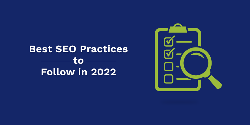 Best SEO practices to follow in 2022