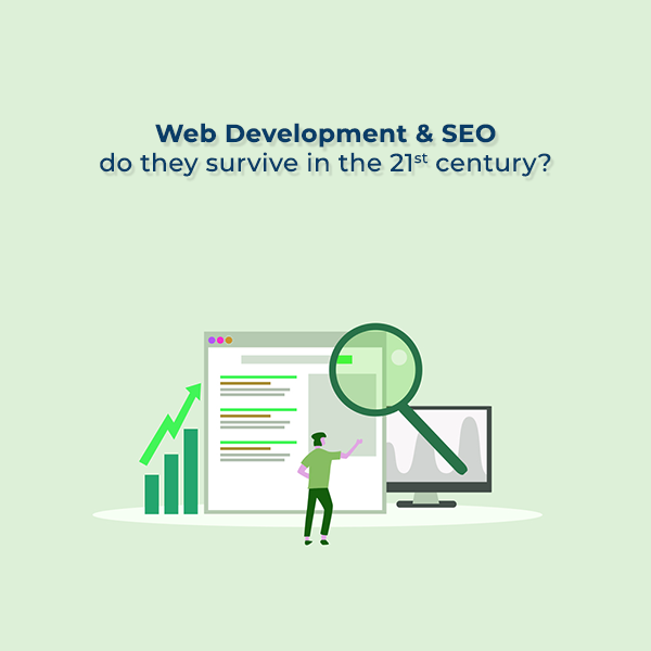 Web Development and SEO Do They Survive in the 21st Century?