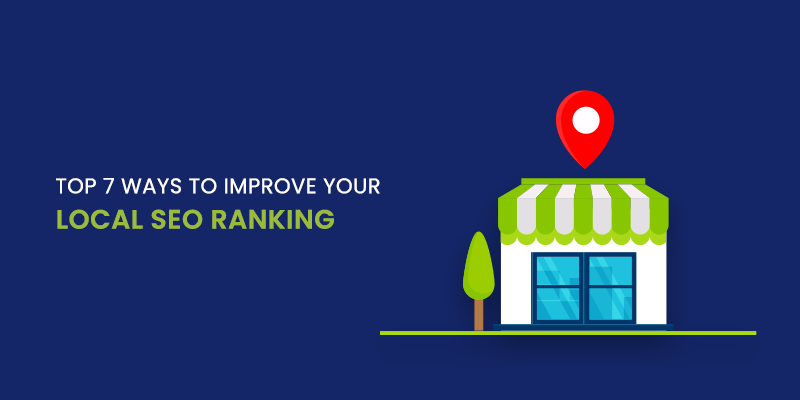 7 Ways to Improve your Local SEO Ranking