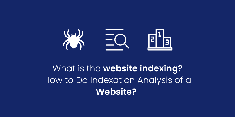 What is Website Indexing? How to Do Indexation Analysis of a Website?
