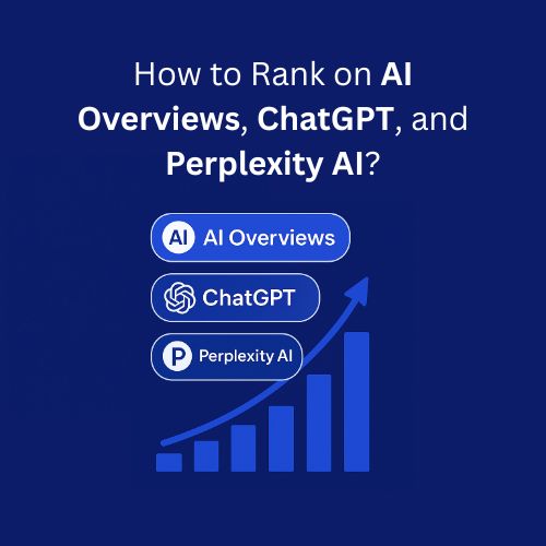How to Rank on AI Overviews, ChatGPT, and Perplexity AI?